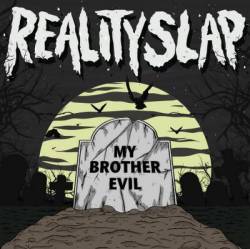 Reality Slap : My Brother Evil